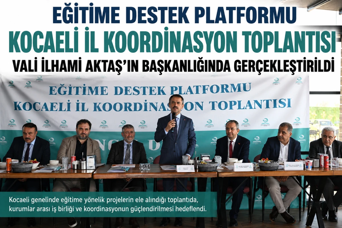 Eğitime Destek Platformu Kocaeli İl Koordinasyon Toplantısı Ger&ccedil;ekleştirildi