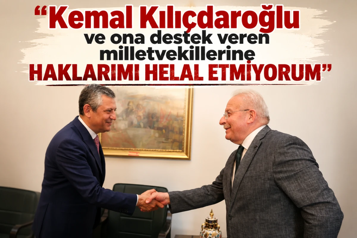 İşeri " Kemal Kılı&ccedil;daroğlu ve ona destek veren milletvekillerine haklarımı helal etmiyorum".